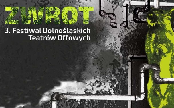 ZWROT | Festiwal Dolnośląskich Teatrów Offowych