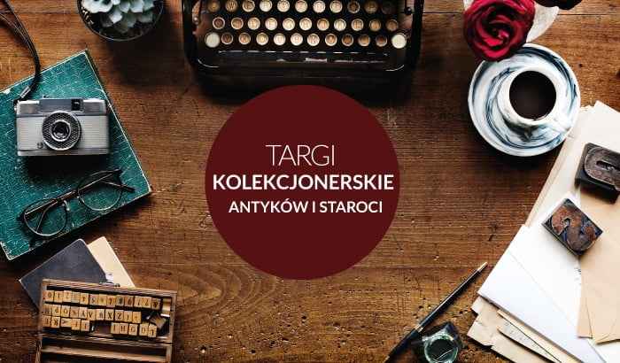 Targi Kolekcjonerskie Antyków i Staroci - Wrocław