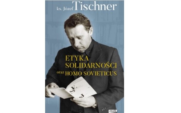 Ks. Józef Tischner „Etyka solidarności oraz Homo sovieticus”