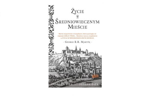 „Życie w średniowiecznym mieście” Joseph Gies, Francis Gies