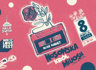 WrocLove Fest - Nosowska, Król i Miuosh | koncert na Dzień Kobiet