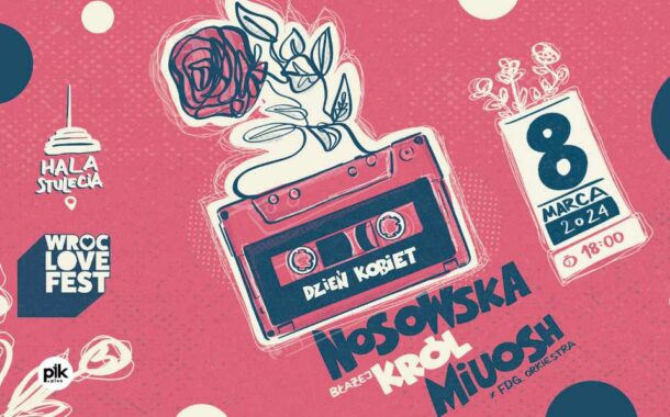 WrocLove Fest - Nosowska, Król i Miuosh | koncert na Dzień Kobiet