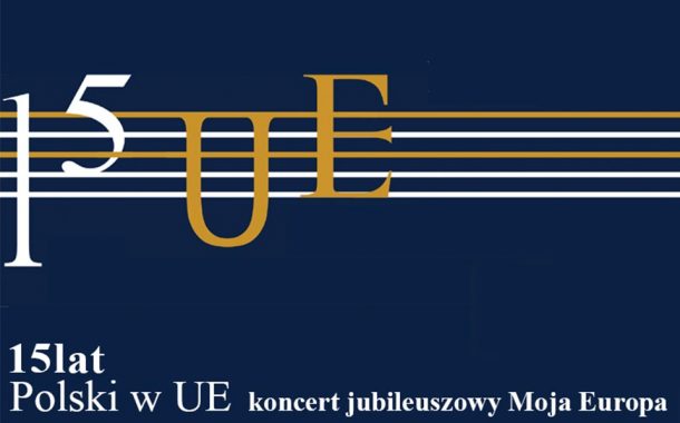 Moja Europa – 15 lat Polski w UE | koncert