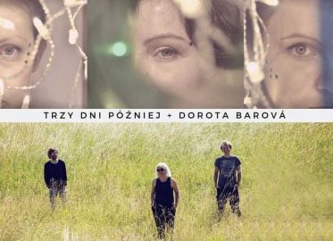 Trzy Dni Później & Dorota Barova Trio | koncert