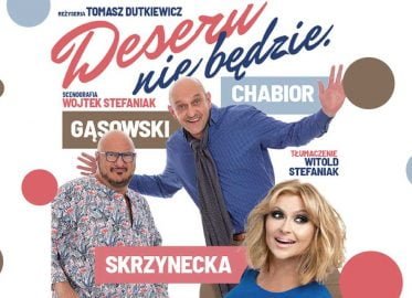 Deseru nie będzie | spektakl