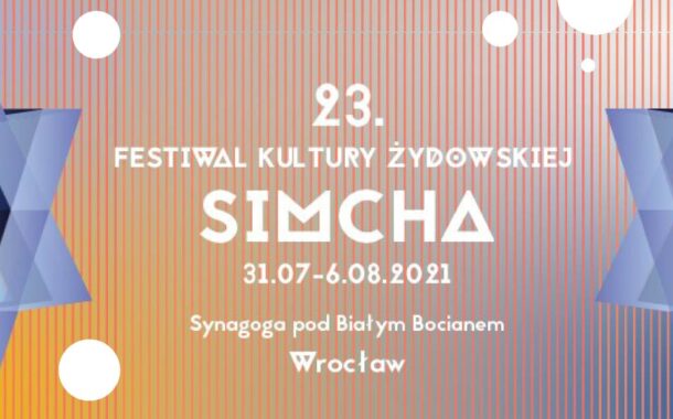 23. Festiwal Kultury Żydowskiej SIMCHA we Wrocławiu