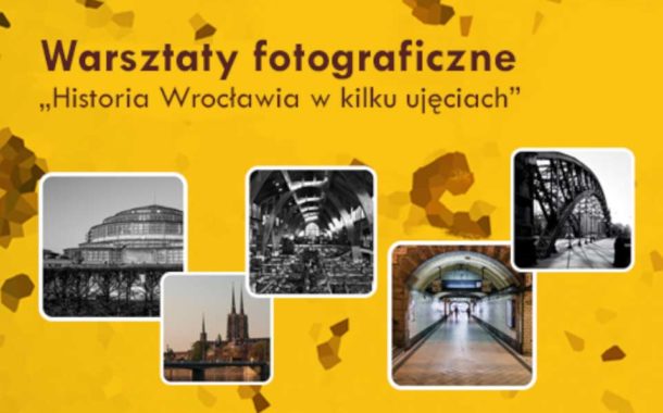 Historia Wrocławia w kilku ujęciach | warsztaty fotograficzne