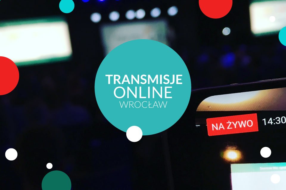 Live Streaming Wrocław | Transmisje online Wrocław