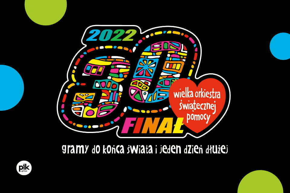 Koncert finałowy | 30. finał WOŚP 2022 - PIK - Punkt Informacji Kulturalnej - Wrocław