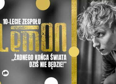 LemON - 10-lecie | koncert + goście: Edyta Górniak, Paweł Domagała, Kamil Bednarek