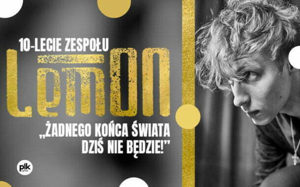 LemON - 10-lecie | koncert + goście: Edyta Górniak, Paweł Domagała, Kamil Bednarek