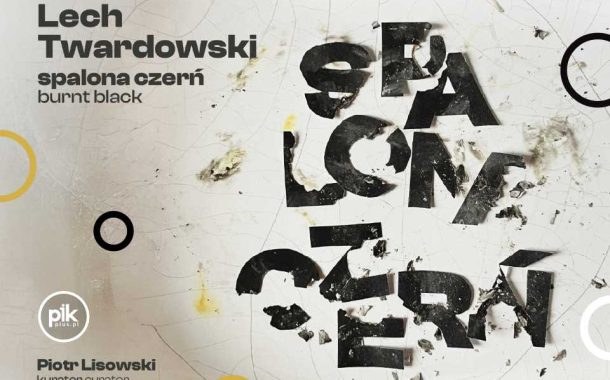 Spalona Czerń | wystawa Lecha Twardowskiego