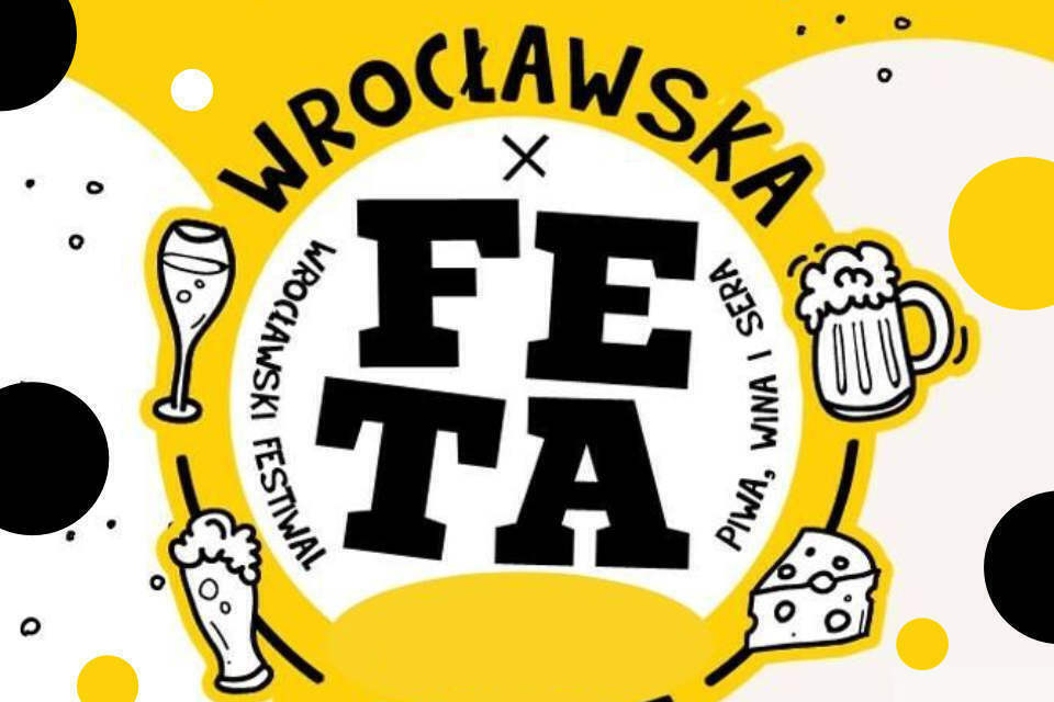 Wrocławska Feta | festiwal Piwa, Wina i Sera