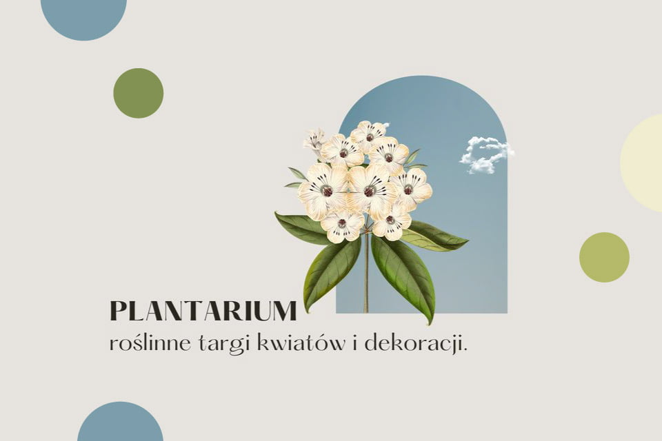 Plantarium | roślinne targi kwiatów i dekoracji.