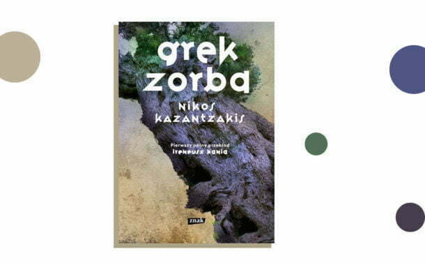 „Grek Zorba” Nikos Kazantzakis | nowy przekład