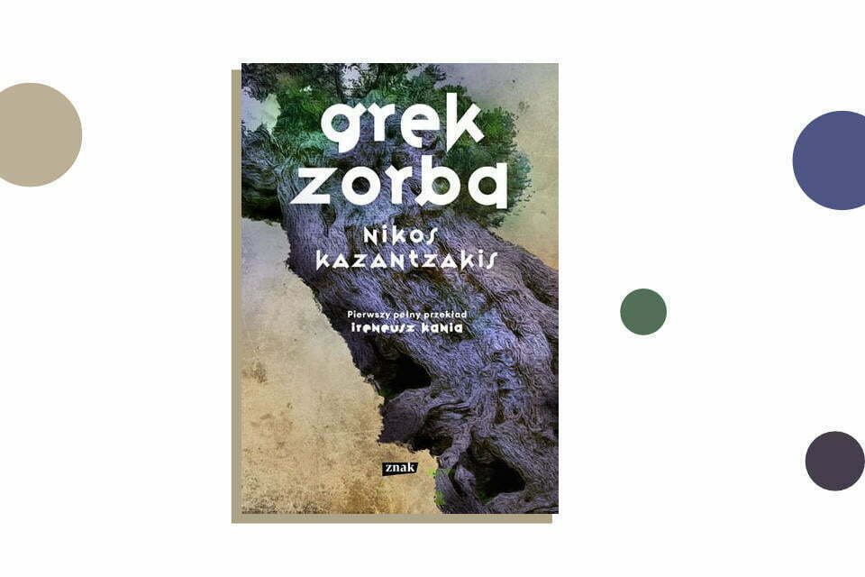 „Grek Zorba” Nikos Kazantzakis | nowy przekład