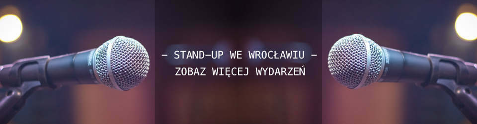 Stand Up we Wrocławiu - Zobaczcie najbliższe wydarzenia i kupcie bilety na pik.wroclaw.pl