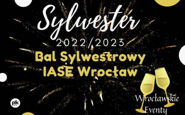 Bal Sylwestrowy w IASE WrocÅ‚aw | Sylwester 2022/2023 we WrocÅ‚awiu