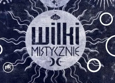 Wilki - Mistycznie | koncert we Wrocławiu - Bilety
