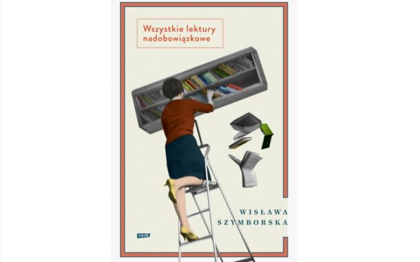 Wisława Szymborska „Wszystkie lektury nadobowiązkowe”