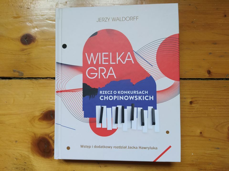 „Wielka gra. Rzecz o Konkursach Chopinowskich” Jerzy Waldorff, Jacek Hawryluk