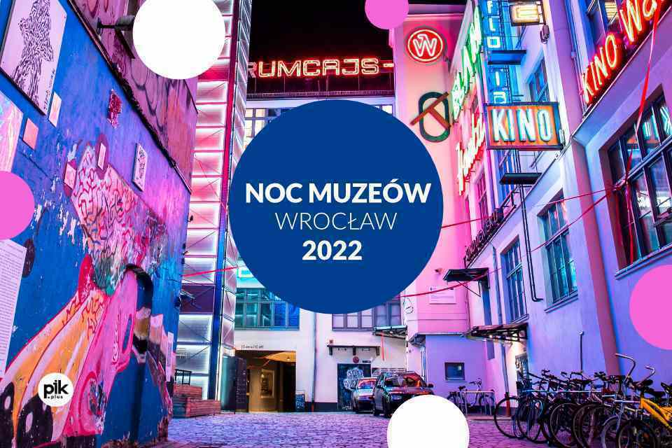 Noc Muzeów Wrocław 2022