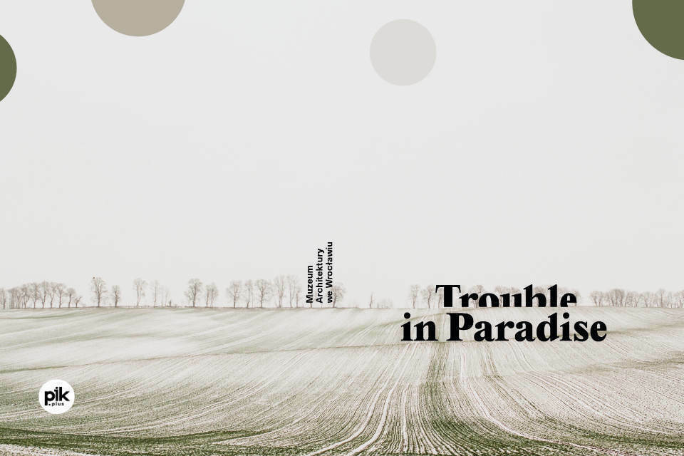 Trouble in Paradise | wystawa