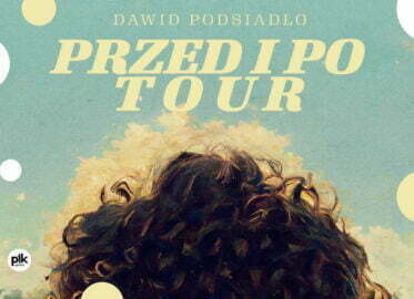 Dawid Podsiadło - Przed i Po Tour | koncert