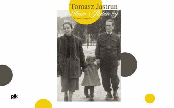 „Album rodzinny. Wiersze i fotografie” Tomasz Jastrun