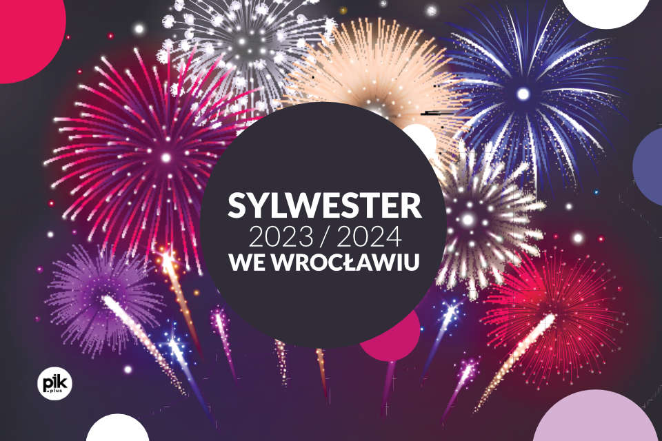 Sylwester 2023-2024 we Wrocławiu - Lista propozycji na Sylwestra