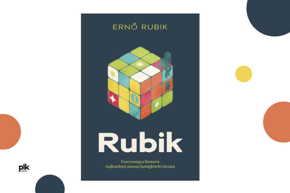 „Rubik. Fascynująca historia najbardziej znanej łamigłówki świata” Ernö Rubik