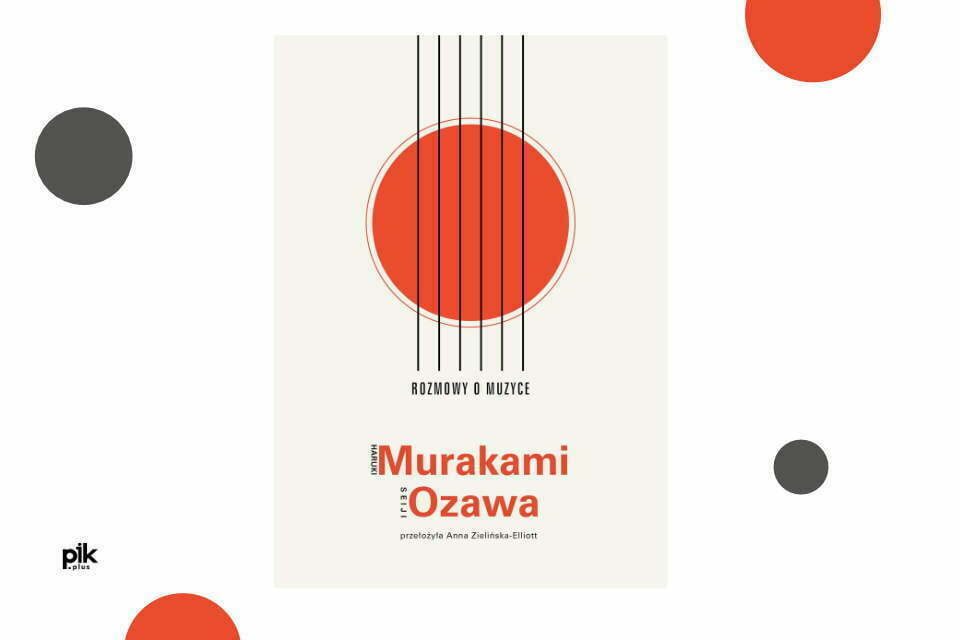 „Rozmowy o muzyce Haruki Murakami, Seiji Ozawa” w przekładzie Anny Zielińskiej- Elliott