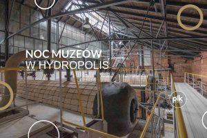 Noc Muzeów 2026 w Hydropolis