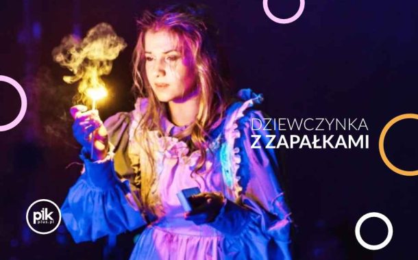 Dziewczynka z zapałkami | spektakl
