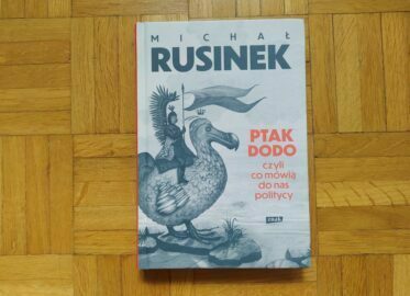 „Ptak Dodo czyli co mówią do nas politycy” Michał Rusinek