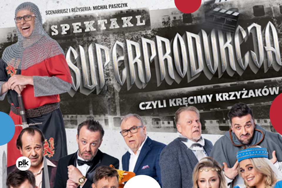 Superprodukcja - czyli kręcimy Krzyżaków | spektakl