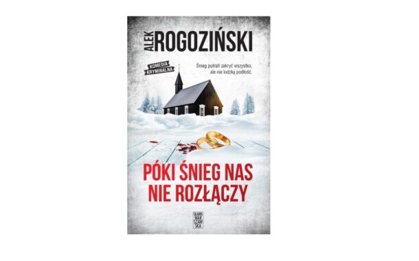 „Póki śnieg nas nie rozłączy” Alek Rogoziński | komedia kryminalna