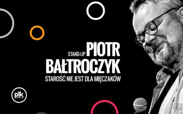 Piotr Bałtroczyk | Stand-up: Starość nie jest dla mięczaków