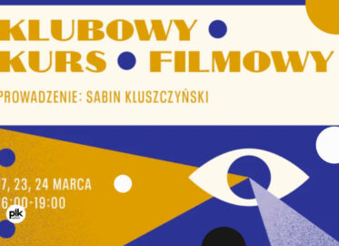 Klubowy Kurs Filmowy z Sabinem Kluszczyńskim