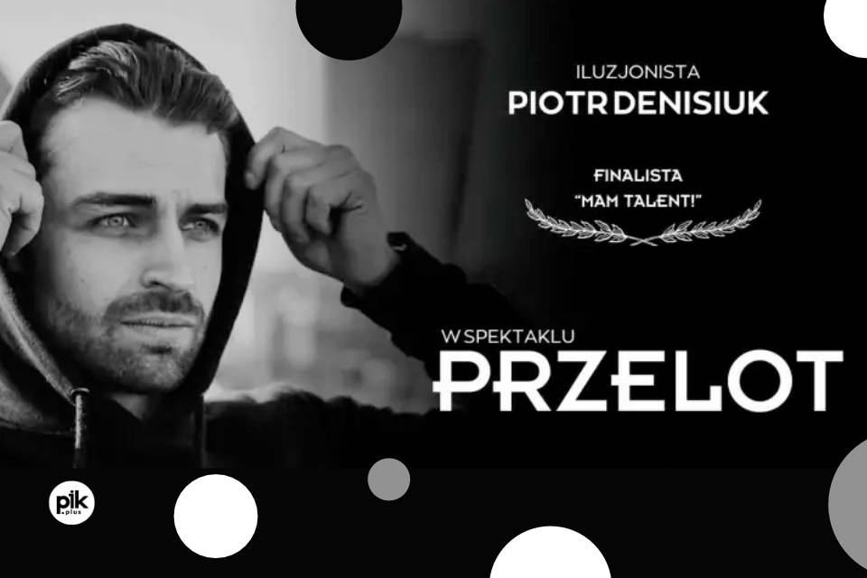 Przelot - Piotr Denisiuk iluzjonista | spektakl