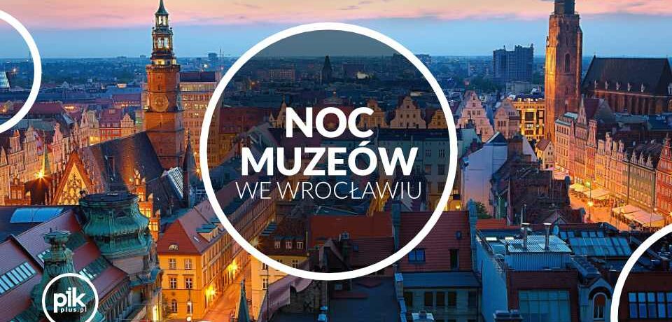 Noc Muzeow we Wroclawiu - Lista wydarzen i atrakcji