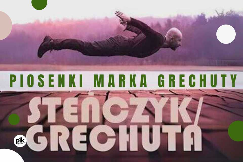 Steńczyk / Grechuta - Piosenki Marka Grechuty | koncert