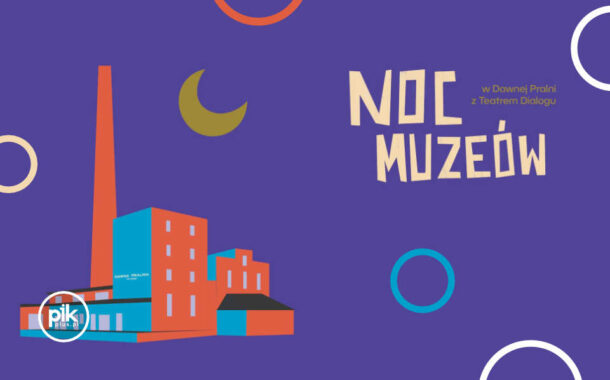 Noc Muzeów 2025 w Dawnej Pralni - Teatr Dialogu