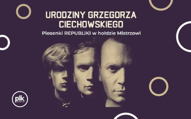 Urodziny Grzegorza Ciechowskiego | koncert