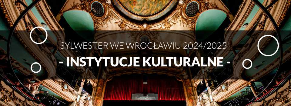 Sylwester we Wrocławiu w Instytucjach Kulturalnych 2024/2025 lista wydarzeń we Wrocławiu Sylwester we Wrocławiu w Instytucjach Kulturalnych 2024/2025 lista wydarzeń we Wrocławiu