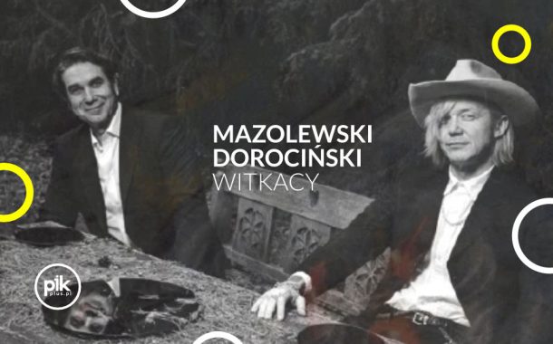 Mazolewski / Dorociński. Witkacy. | koncert we Wrocławiu - Bilety