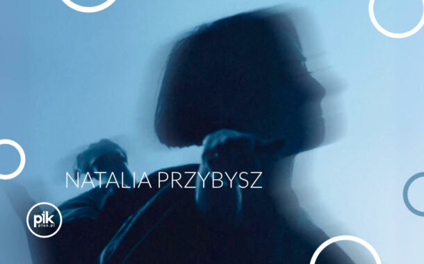 Natalia Przybysz | koncert
