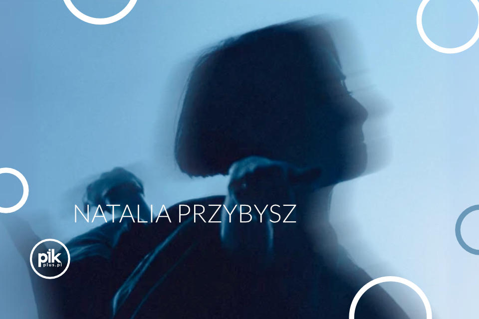 Natalia Przybysz | koncert