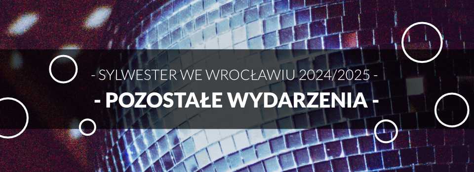 Sylwester we Wrocławiu w Instytucjach Kulturalnych - Inne propozycje Wrocław Sylwester we Wrocławiu w Instytucjach Kulturalnych - Inne propozycje Wrocław