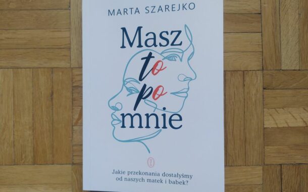 „Masz to po mnie” Marta Szarejko